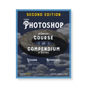 Adobe Photoshop, 2nd Edition: A Complete Course and Compendium of Features