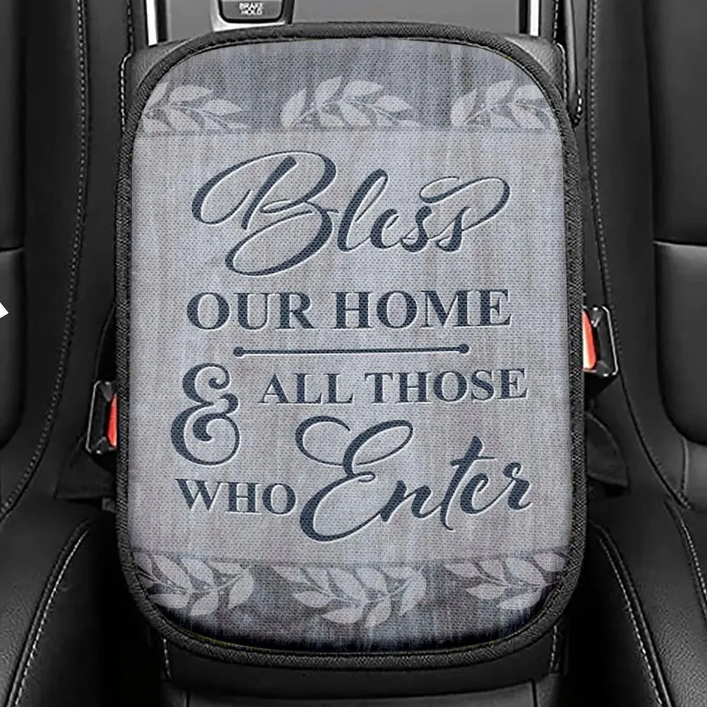 Bless Our Home And All Those Who Enter Seat Box Cover, Bible Verse Car Center Console Cover, Scripture Interior Car Accessories