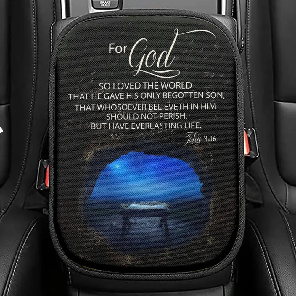 Christmas John 316 For God So Loved The World Empty Manger Seat Box Cover, Bible Verse Car Center Console Cover, Scripture Interior Car Accessories