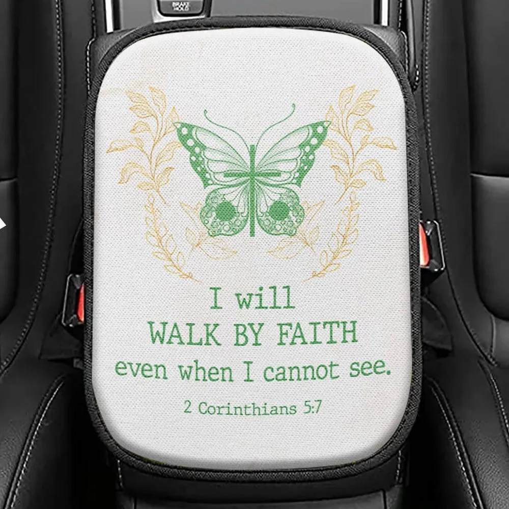 I Will Walk By Faith Even When I Cannot See Butterfly Seat Box Cover, Bible Verse Car Center Console Cover, Scripture Interior Car Accessories