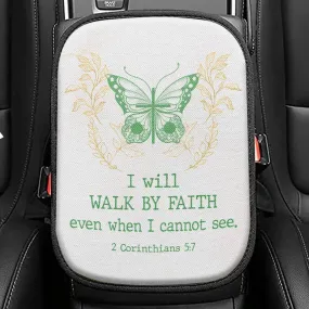 I Will Walk By Faith Even When I Cannot See Butterfly Seat Box Cover, Bible Verse Car Center Console Cover, Scripture Interior Car Accessories