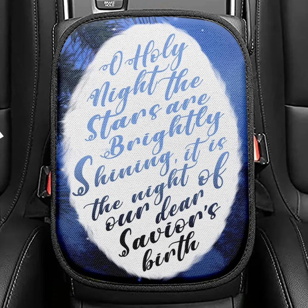 Oh Holy Night The Stars Are Brightly Shining Christmas Seat Box Cover, Bible Verse Car Center Console Cover, Scripture Interior Car Accessories