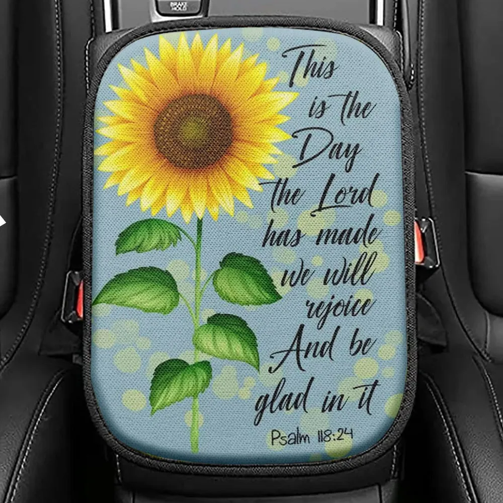 Psalm 11824 This Is The Day The Lord Has Made Sunflower Seat Box Cover, Bible Verse Car Center Console Cover, Scripture Interior Car Accessories